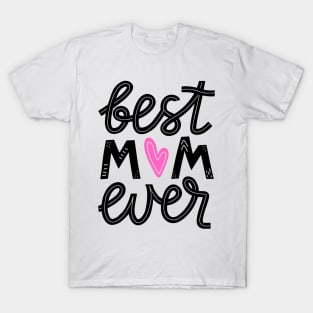 Best Mom Ever Mother;s Day T-Shirt